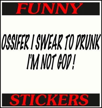 OSSIFER I SWEAR TO DRUNK I'M NOT GOD !