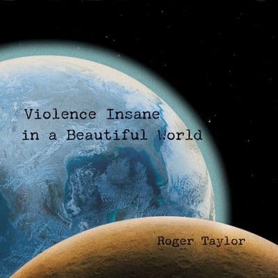 ROGER TAYLOR 'VIOLENCE INSANE IN A BEAUTIFUL WORLD' VINYL LP (18 Sept.)