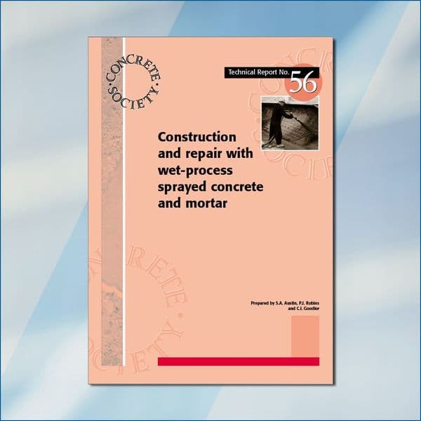 TR56 Construction and repair with wet-process sprayed concrete and mortar