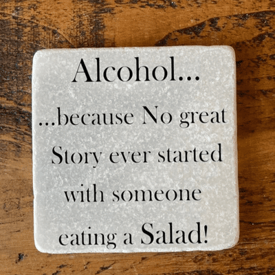 Alcohol... because No great Story started with someone eating a Salad