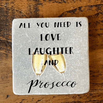 All you need is love laughter & prosecco