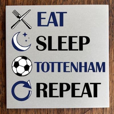 eat sleep tottenham repeat