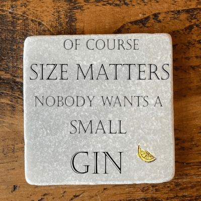 Of course size matters nobody wants a small Gin