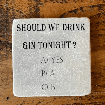 Should we drink Gin tonight  A,B,C