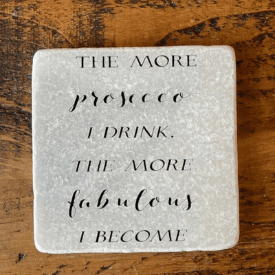 The more prosecco I drink, the more fabulous I become