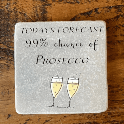 TODAY'S FORECAST 99% chance of prosecco