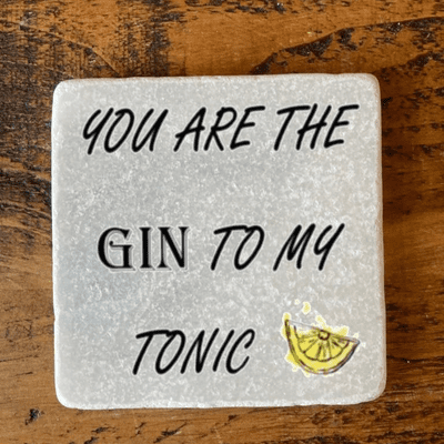 You are the gin to my tonic