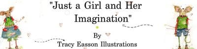 Just A Girl & Her Imagination by Tracy Easson Illustrations