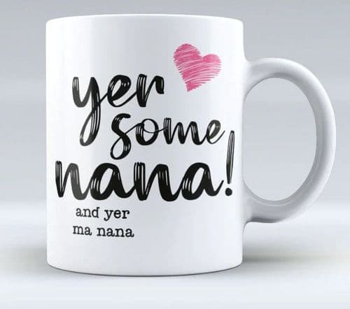 Mug - Yer Some Nana