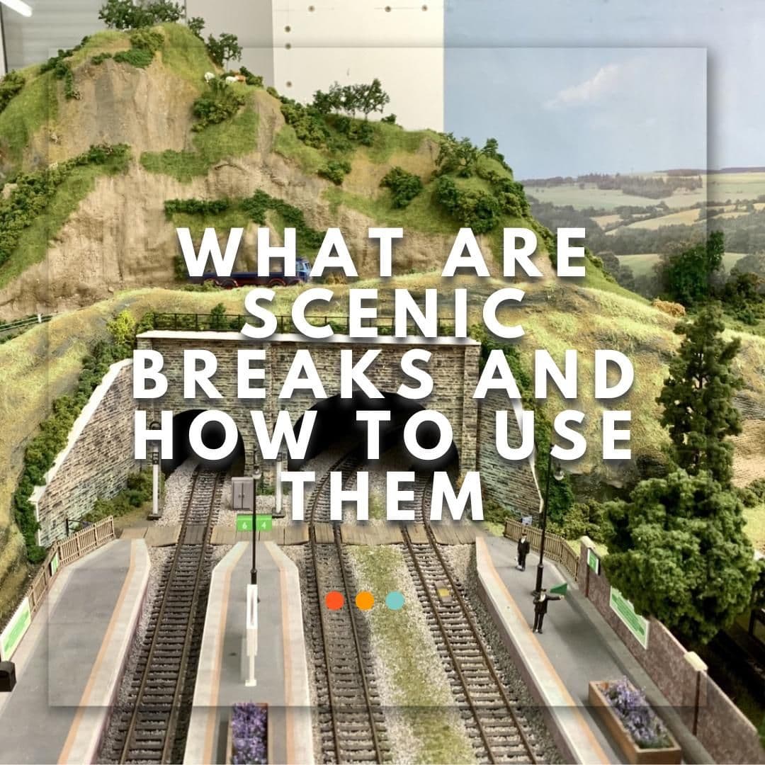 What Is A Scenic Break On A Model Railway