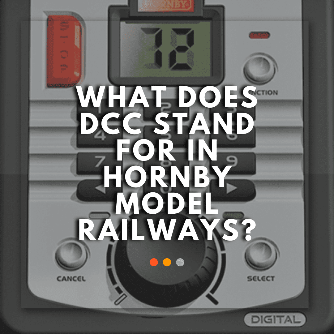 What does DCC Stand for in Hornby Model Railways? DCC Explained