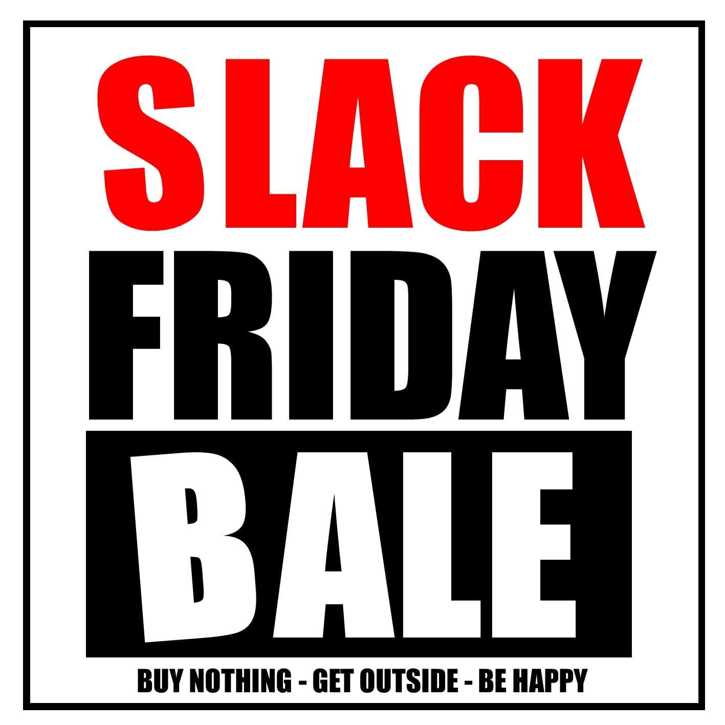 sLACK fRIDAY bALE