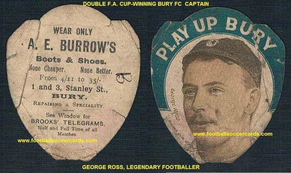1890 s rookie legend George Ross BURY FC Burrows Boots card by Baines FA Cup wining captain twice