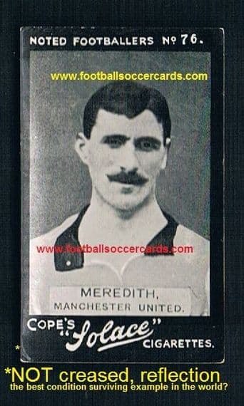 1908 Billy Meredith 100% original Copes Solace 76 clean card fantastic! On Ebay lesser sold at £4000
