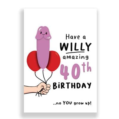 40th Birthday Card | Have a willy amazing 40th Birthday!