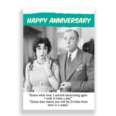 Anniversary Card | Great that means you will be 21 miles from here in a week?