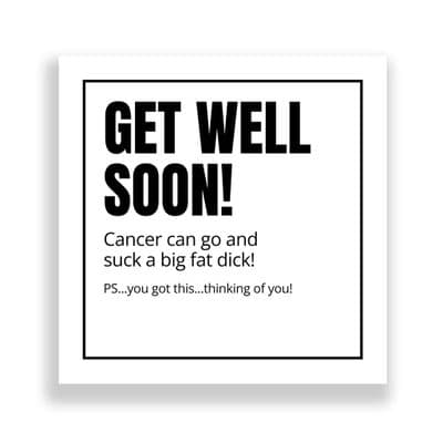 Cheeky Get Well Soon Card |  Cancer Can Go And Suck A Fat Dick!