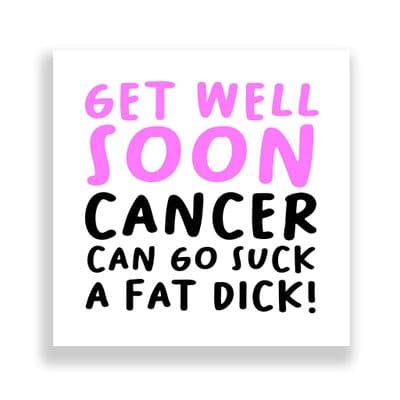 Cheeky Get Well Soon Card | Cancer Can Suck a Big Fat Dick!
