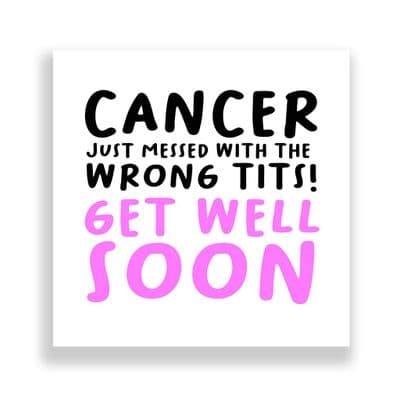 Cheeky Get Well Soon Card | Cancer Just Messed With The Wrong Tits!