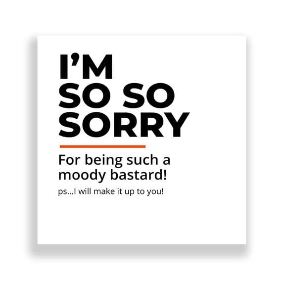 Cheeky Sorry Card | Sorry For Being A Moody Bastard!
