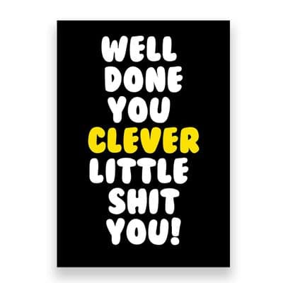 Congratulations  Card | Well Done You Clever Little Shit!