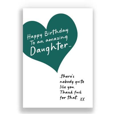 DAUGHTER BIRTHDAY CARD | THERE'S NOBODY QUITE LIKE YOU, THANK FUCK FOR THAT
