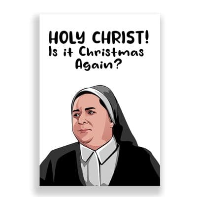 Derry Girls Christmas Card | Sister Michael | Holy Christ Is It Christmas Again?