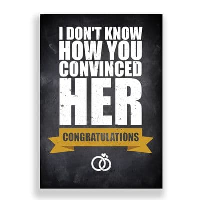 Engagement Card | I don't know how you convinced her!