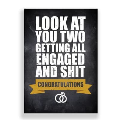 Engagement Card | Look at you Two all engaged and Shit!