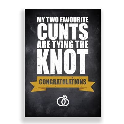 Engagement Card | My Two Favourite Cunts Are Tying The Knot!