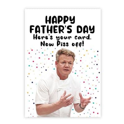 Father's Day  Card | Gordon Ramsay | Here's Your Card Now Fuck Off!