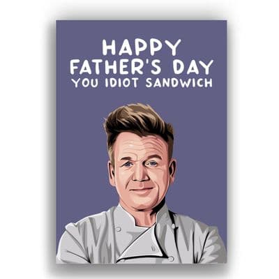 Father's Day  Card | Gordon Ramsay | You idiot sandwich!