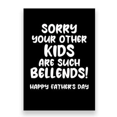Father's Day  Card | Sorry All Your Other Kids are Bellends!