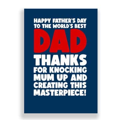 Father's Day  Card | Thanks for knocking up mum and creating this masterpiece