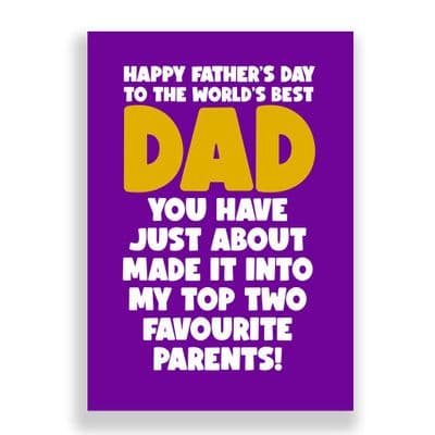 Father's Day  Card | You have just made it into my top two favourite parents!