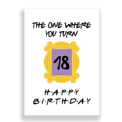 Friends Birthday  Card | The One Where You Turn 18