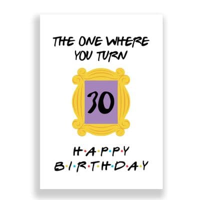 Friends Birthday  Card | The One Where You Turn 30