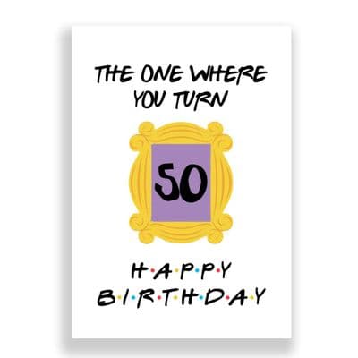 Friends Birthday  Card | The One Where You Turn 50