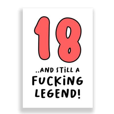 Funny 18th Birthday  Card | 18 and Still a Fucking Legend!