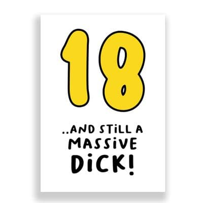 Funny 18th Birthday  Card | 18 and Still a Massive Dick!