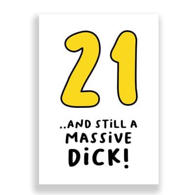 Funny 21st Birthday  Card | 21 and Still a Massive Dick!