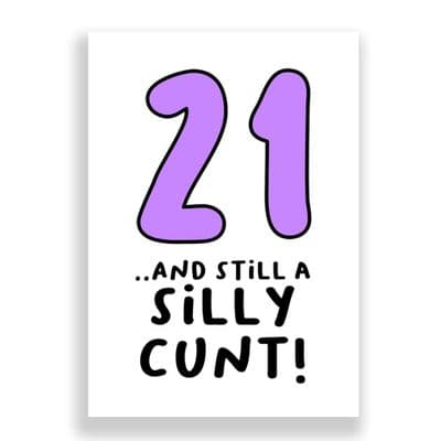 Funny 21st Birthday  Card | 21 and Still a Silly Cunt!