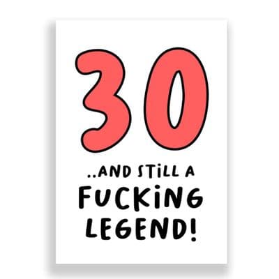 Funny  30th Birthday  Card | 30 and Still a Fucking Legend!