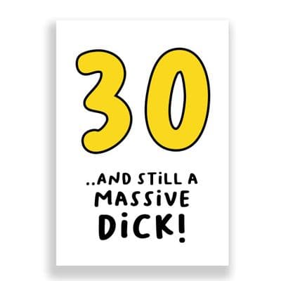 Funny  30th Birthday  Card | 30 and Still a Massive Dick!