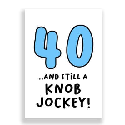 Funny 40th Birthday  Card | 40 and Still a Knob Jockey!