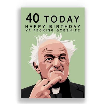 Funny 40th Birthday Card | Father Ted | Father Jack