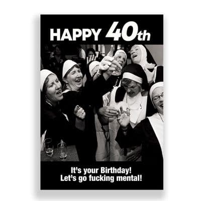 Funny 40th Birthday Card | Lets Go Fucking Mental!