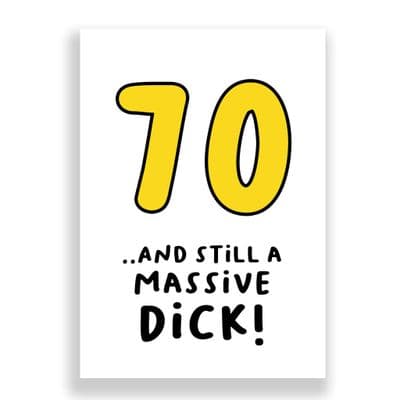 Funny 70th Birthday  Card | 70 and Still a Massive Dick!