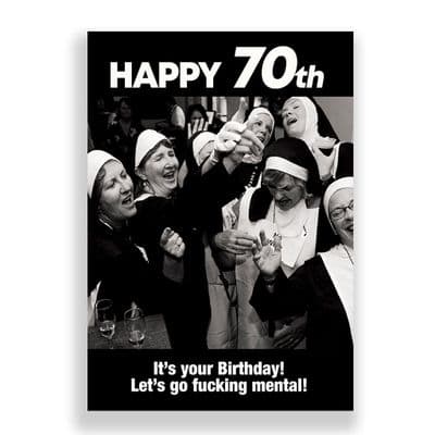 Funny 70th Birthday Card | Lets Go Fucking Mental!