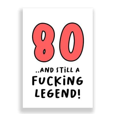 Funny 80th Birthday  Card | 80 and Still a Fucking Legend!